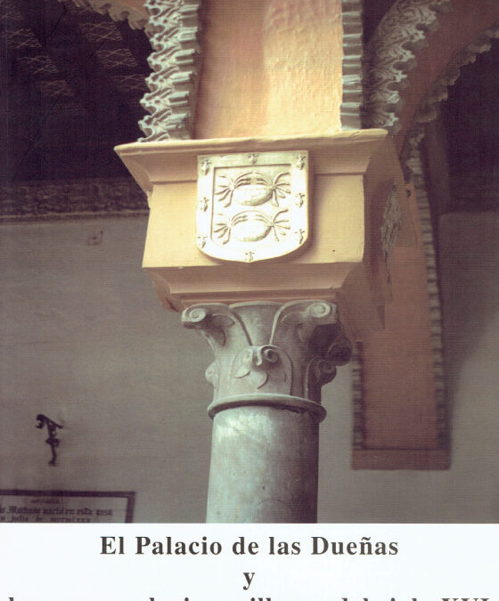 El Palacio de las Dueñas y las Casas-Palacio sevillanas del siglo XVI